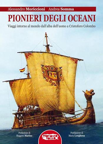 Pionieri degli oceani. Viaggi intorno al mondo dall'alba dell'uomo a Cristofo Colombo - Alessandro Moriccioni, Andrea Somma - Libro Profondo Rosso 2014, Archeologia mysteriosa | Libraccio.it