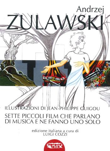 Sette piccoli film che parlano di musica e ne fanno uno solo - Andrzej Zulawski - Libro Profondo Rosso 2014 | Libraccio.it