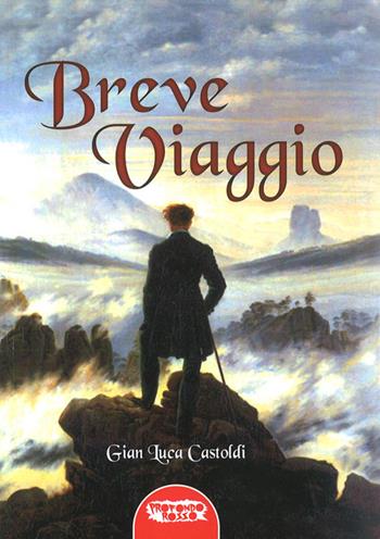 Breve viaggio - Gian Luca Castoldi - Libro Profondo Rosso 2015, Orizzonti del fantastico | Libraccio.it