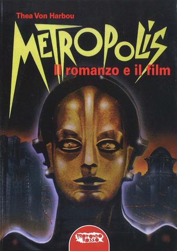 Metropolis. Il romanzo e il film - Thea von Harbou - Libro Profondo Rosso 2016, Cinema di fantascienza | Libraccio.it