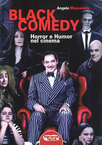 Black comedy. Horror e humor nel cinema - Angelo Moscariello - Libro Profondo Rosso 2016, Cinema horror | Libraccio.it