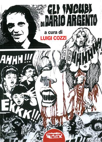 Gli incubi di Dario Argento  - Libro Profondo Rosso 2016, Cinema horror | Libraccio.it