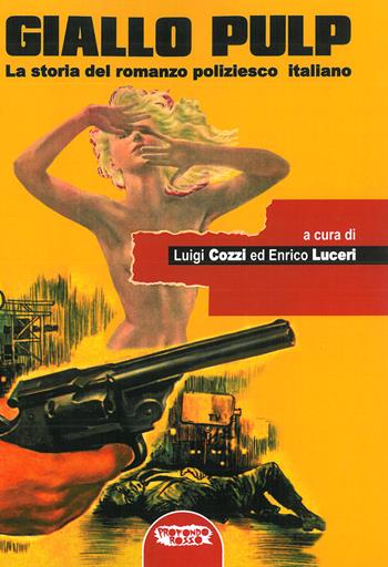 Giallo pulp. La storia del romanzo poliziesco italiano  - Libro Profondo Rosso 2018, Orizzonti | Libraccio.it