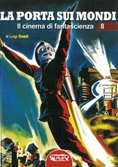 La porta sui mondi. Il cinema di fantascienza. Vol. 8