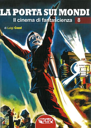 La porta sui mondi. Il cinema di fantascienza. Vol. 8  - Libro Profondo Rosso 2017 | Libraccio.it