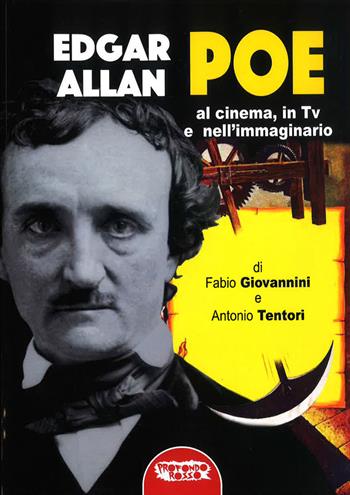 Edgar Allan Poe. Al cinema, in Tv e nell'immaginario - Fabio Giovannini, Antonio Tentori - Libro Profondo Rosso 2018, Cinema horror | Libraccio.it