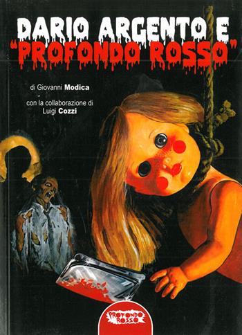 Dario Argento e «Profondo Rosso» - Giovanni Modica, Luigi Cozzi - Libro Profondo Rosso 2017, Cinema horror | Libraccio.it