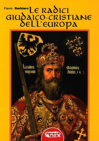 Le radici giudaico-cristiane dell'Europa - Flavio Barbiero - Libro Profondo Rosso 2018 | Libraccio.it