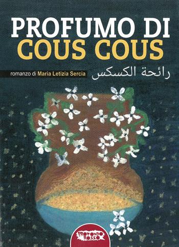 Profumo di cous cous - Maria Letizia Sercia - Libro Profondo Rosso 2019, Orizzonti del fantastico | Libraccio.it