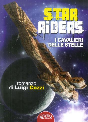 Star Riders. I cavalieri delle stelle - Luigi Cozzi - Libro Profondo Rosso 2019, Orizzonti del fantastico | Libraccio.it