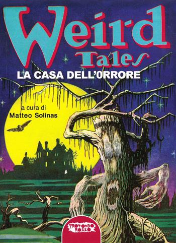 Weird tales. La casa dell'orrore  - Libro Profondo Rosso 2019, Fanta-horror | Libraccio.it