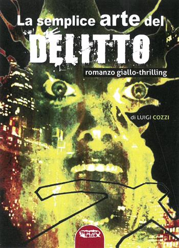 La semplice arte del delitto - Luigi Cozzi - Libro Profondo Rosso 2020, Narrativa | Libraccio.it