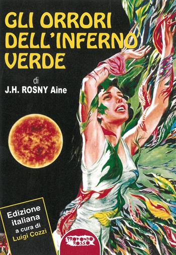 Gli orrori dell'inferno verde - Joseph-Henry Rosny Aîné - Libro Profondo Rosso 2021 | Libraccio.it