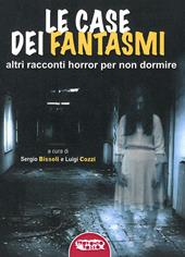 Le case dei fantasmi. Altri racconti horror per non dormire