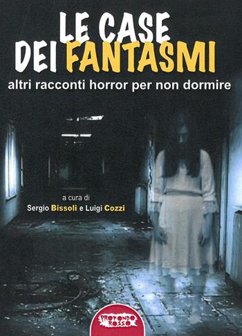 Le case dei fantasmi. Altri racconti horror per non dormire  - Libro Profondo Rosso 2019, Orizzonti del fantastico | Libraccio.it