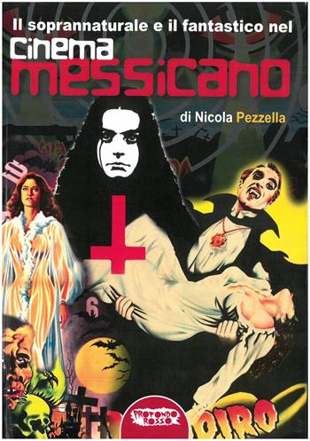 Il soprannaturale e il fantastico nel cinema messicano. Ediz. critica - Nicola Pezzella - Libro Profondo Rosso 2019, Cinema horror | Libraccio.it