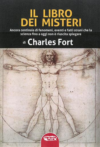 Il libro dei misteri. Ancora centinaia di fenomeni, eventi e fatti strani che la scienza fino a oggi non è riuscita a spiegare - Charles Fort - Libro Profondo Rosso 2021 | Libraccio.it