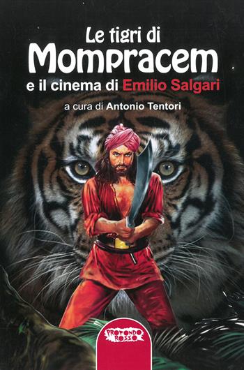 Le tigri di Mompracem e il cinema di Emilio Salgari. Il primo romanzo di Sandokan e tutti i film da Salgari - Emilio Salgari - Libro Profondo Rosso 2021, Cinema | Libraccio.it