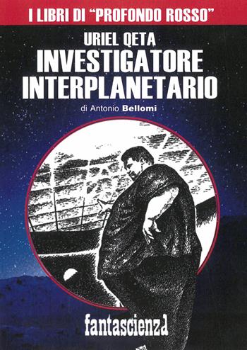 Uriel Qeta, investigatore interplanetario - Antonio Bellomi - Libro Profondo Rosso 2021, Fanta-horror | Libraccio.it