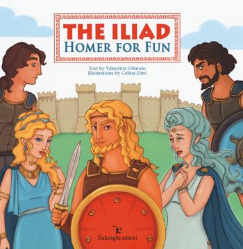 The Iliad. Homer for fun - Valentina Orlando - Libro Federighi 2014, Le novelle della cipolla | Libraccio.it