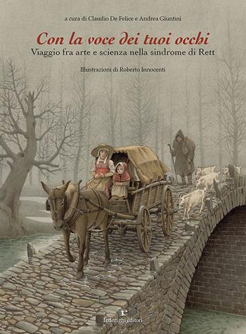 Con la voce dei tuoi occhi. Viaggio fra arte e scienza nella sindrome di Rett - Andrea Giuntini, Roberto Innocenti - Libro Federighi 2015 | Libraccio.it