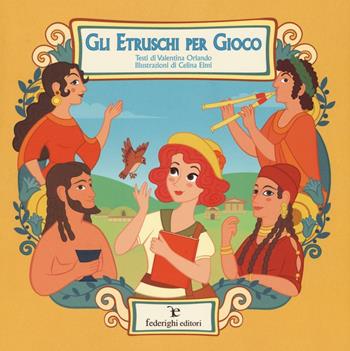 Gli Etruschi per gioco - Valentina Orlando - Libro Federighi 2016, Le novelle della cipolla | Libraccio.it