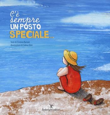C'è sempre un posto speciale.... Ediz. a colori - Cristina Bartoli - Libro Federighi 2016, SilenziosaMente | Libraccio.it