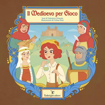 Il medioevo per gioco. Ediz. a colori - Valentina Orlando - Libro Federighi 2017, Le novelle della cipolla | Libraccio.it