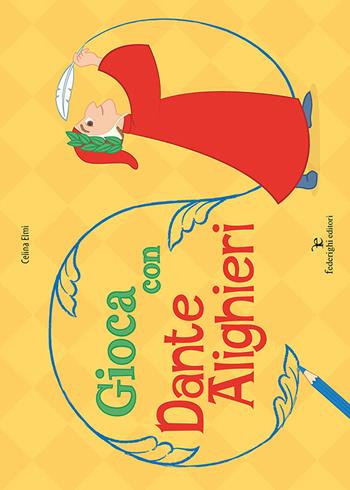 Gioca con Dante Alighieri - Celina Elmi - Libro Federighi 2018, Novelle della cipolla. Junior | Libraccio.it
