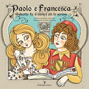 Paolo e Francesca. Galeotto fu il libro e chi lo scrisse. Ediz. a colori - Emiliano Della Sale - Libro Federighi 2019, Novelle della cipolla. Junior | Libraccio.it