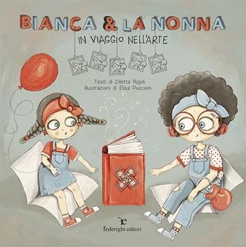 Bianca & la nonna. In viaggio nell'arte - Diletta Rigoli - Libro Federighi 2020, Le novelle della cipolla | Libraccio.it