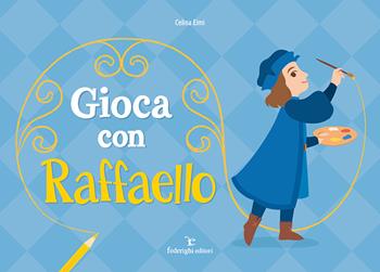 Gioca con Raffaello. Ediz. a colori - Celina Elmi - Libro Federighi 2019, Novelle della cipolla. Junior | Libraccio.it