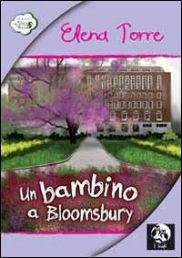 Un bambino a Bloomsbury - Elena Torre - Libro David and Matthaus 2014, I gufi | Libraccio.it