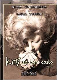 Kitty ad ogni costo - Kitty Vinciguerra, Laura Corsini - Libro David and Matthaus 2014 | Libraccio.it