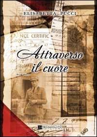 Attraverso il cuore - Elisabetta Pucci - Libro David and Matthaus 2014 | Libraccio.it