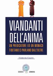 Viandanti dell'anima. Un predicatore ed un monaco tibetano ci parlano dall'Oltre