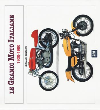 Le grandi moto italiane (1930-1980). Ediz. illustrata - Giovanni Santucci - Libro 2M 2015, Moto & miti | Libraccio.it