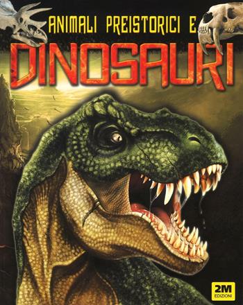 Animali preistorici e dinosauri  - Libro 2M 2016, Leggo e imparo | Libraccio.it