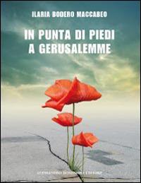 In punta di piedi a Gerusalemme - Ilaria Bodero Maccabeo - Libro Dominioni 2014 | Libraccio.it