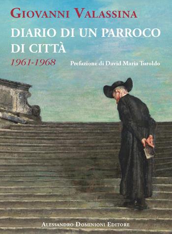 Diario di un parroco di città (1961-1968) - Giovanni Valassina - Libro Dominioni 2015 | Libraccio.it
