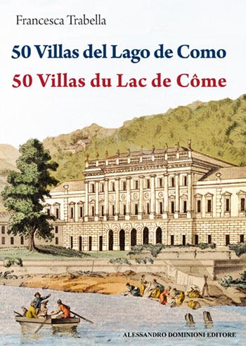 50 ville del lago di Como. Ediz. spagnola e francese - Francesca Trabella - Libro Dominioni 2015 | Libraccio.it