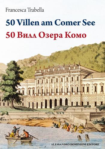 50 ville del lago di Como. Ediz. tedesca e russa - Francesca Trabella - Libro Dominioni 2022 | Libraccio.it