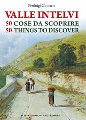 La valle Intelvi. 50 cose da scoprire-50 things to discover