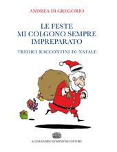 Le feste mi colgono sempre impreparato. Tredici raccontini di Natale