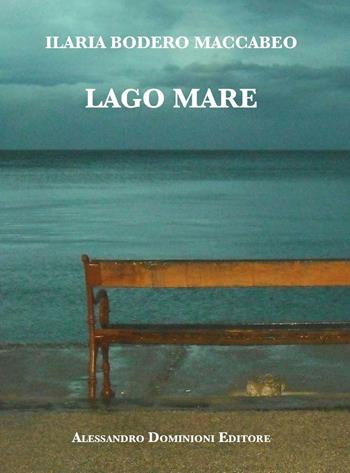 Lago mare - Ilaria Bodero Maccabeo - Libro Dominioni 2016 | Libraccio.it