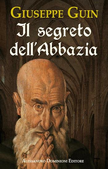 Il segreto dell'abbazia - Giuseppe Guin - Libro Dominioni 2016 | Libraccio.it