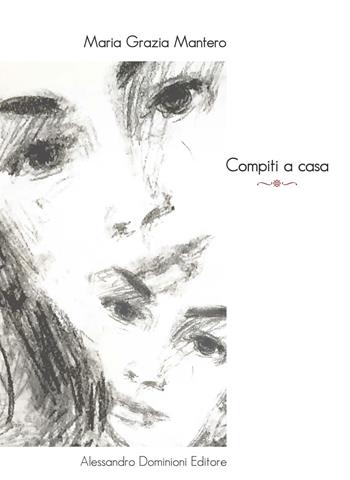 Compiti a casa - Maria Grazia Mantero - Libro Dominioni 2016 | Libraccio.it