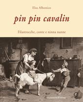 Pin Pin Cavalin. Filastrocche, conte e ninna nanne