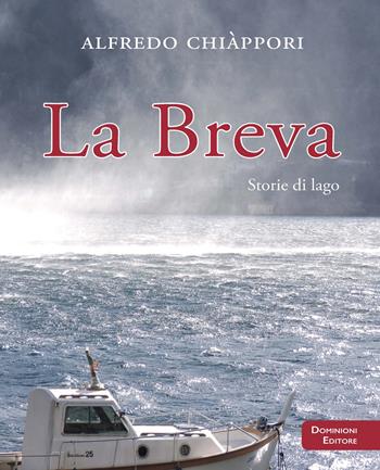 La breva. Storie di lago - Alfredo Chiàppori - Libro Dominioni 2019 | Libraccio.it