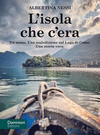 L' isola che c'era - Albertina Nessi - Libro Dominioni 2021 | Libraccio.it